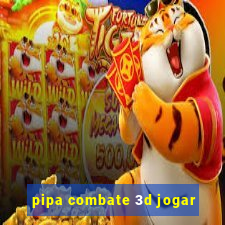 pipa combate 3d jogar